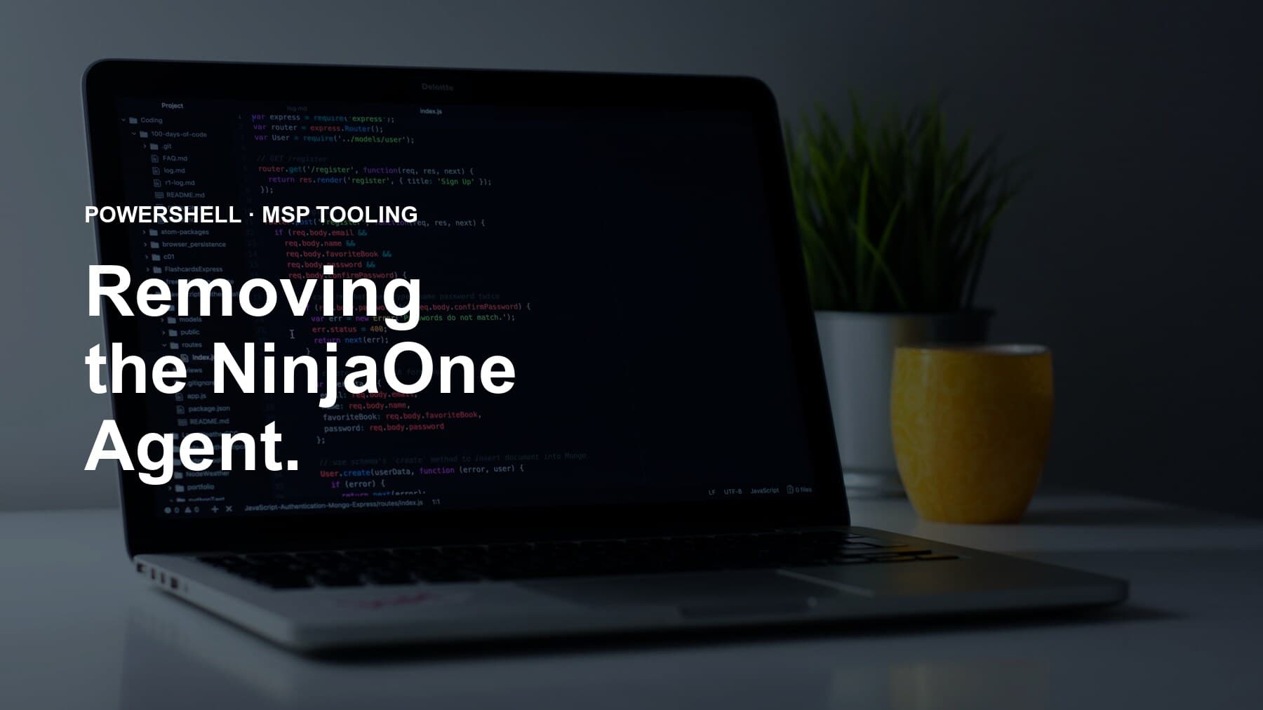 A laptop running a code editor in the dark, with the headline "PowerShell · MSP Tooling, Removing the NinjaOne Agent" overlaid in white on navy.